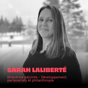 Photo Sarah Laliberté, directrice adjointe - Développement partenariats et philanthropie au Théâtre Gilles-Vigneault